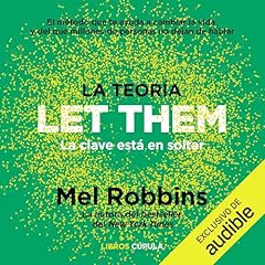 La teoría Let Them (Narración en Castellano) Audiolibro Por Mel Robbins, Cristina Baquerizo Castillo - traductor arte de portada
